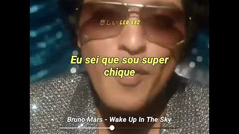 Bruno Mars - Wake Up In The Sky (Para Status/Legendado)