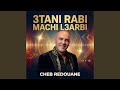 3TANI RABI MACHI L3ARBI 