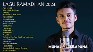 LAGU RAMADHAN 2024  FULL MUHAJIR LAMKARUNA