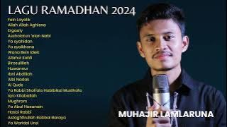 LAGU RAMADHAN 2024  FULL MUHAJIR LAMKARUNA