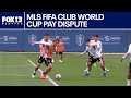 MLS FIFA Club World Cup Pay Dispute