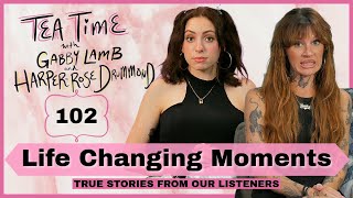 102. Life Changing Moments | Tea Time with Gabby Lamb & Harper-Rose Drummond