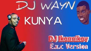 Dj Wayn - Kunya (Dj Ikonnikov E.x.c Version)🙅🍷🙇