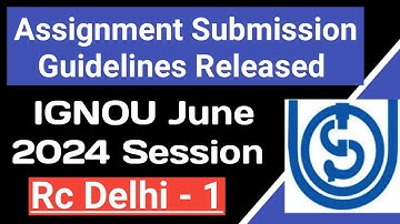 IGNOU Assignment Submission Guidelines Release June 2024 Session RC Delhi - 1 | IGNOU Assignment