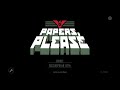 Gameplay Walkthrough Papers Please 1 Gameplay Walkthrough Papers Please 1