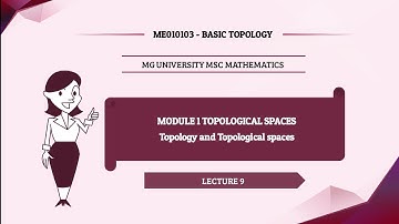 TOPOLOGICAL SPACES LECTURE 9 TOPOLOGY MODULE 1 MSC MATHEMATICS MG UNIVERSITY