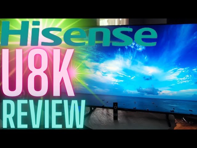 VIDEO: Hisense U8K Mini LED TV Review