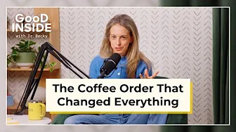The Coffee Order That Changed Everything | Good Inside Podcast Excerpt