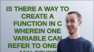 Download Lagu Is there a way to create a function in C wherein one variable can refer to one of any other varia... MP3 Download Lagu Is there a way to create a function in C wherein one variable can refer to one of any other varia... MP3