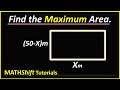 How to find the maximum area of a rectangleexplained