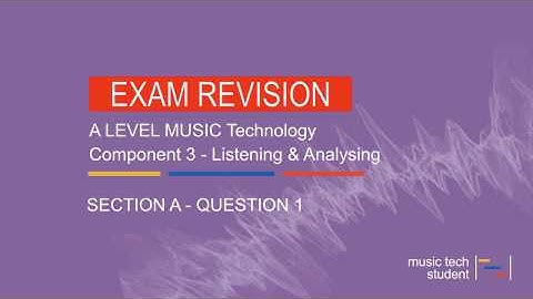 Component 3 Question 1 - A Level Music Technology revision sessions