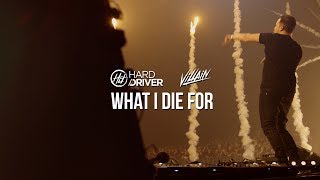 Hard Driver & Villain - What I Die For