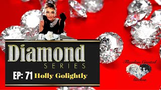 Diamond Series: Ep 71 Holly Golightly