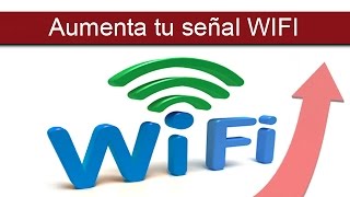 Aumentar Señal Wifi    (Funciona)