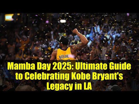 Mamba Day 2025 Ultimate Guide To Celebrating Kobe Bryant S Legacy In LA 