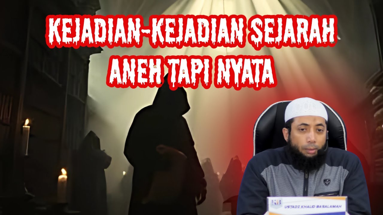 Kejadian-kejadian Sejarah Aneh Tapi Nyata❗ ⚔️ |Ustadz Khalid Basalamah