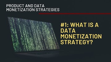 Episode 1 :: What is a Data Monetization Strategy?