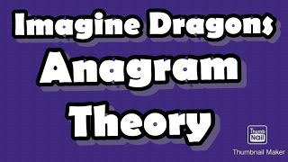 Imagine Dragons Anagram Theory