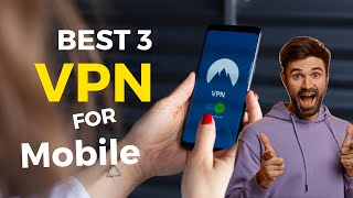 Top 3 Best VPN for Android and iOS 2024 |Free Fast & Unlimited VPN