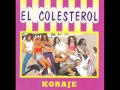 Koraje - El Colesterol