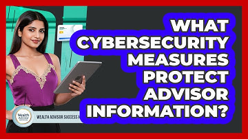 What Cybersecurity Measures Protect Advisor Information?
