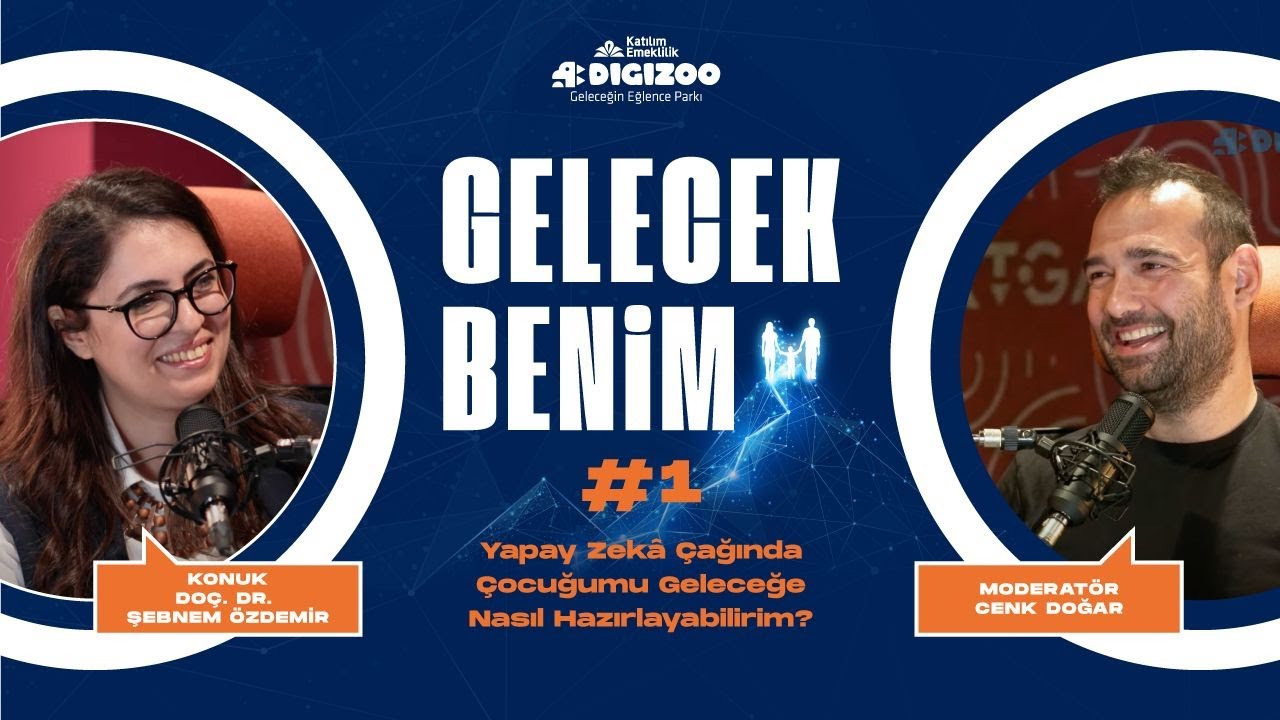 Yapay Zekâ Çağında Çocuğumu Geleceğe Nasıl Hazırlayabilirim? I Doç. Dr. Şebnem Özdemir I #1