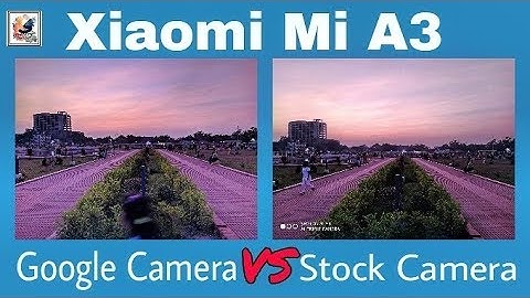 Xiaomi Mi A3 Stock Camera VS Google Camera | Mi A3 GCAM VS Mi Camera Comparison Day,Low Light,Night