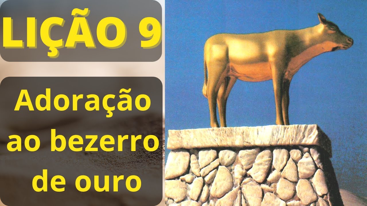 Li o 9 Adora o Ao Bezerro De Ouro XODO 32 A 34 EBD IEADAM li-o-9-adora-o-ao-bezerro-de-ouro-xodo-32-a-34-ebd-ieadam