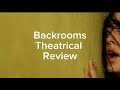 Backrooms Theatrical Review.
