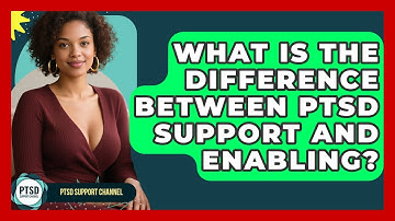 What Is The Difference Between PTSD Support And Enabling? - PTSD Support Channel