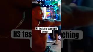 HS tests his punching power ?