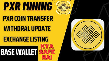 Pxr Mining Coin Transfer | Listing Exchange 🔥 | Pxr base wallet safe hai ya nahi ?