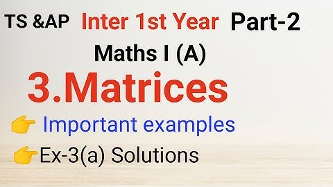 Inter 1st Year//Maths I (A)//3.Matrices//Part-2//Ex-3(a) and important examples