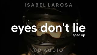 Isabel LaRosa - “eyes don’t lie” sped up (8D AUDIO) [WEAR HEADPHONES/EARPHONES]🎧