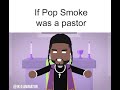 If Pop Smoke Was A Pastor