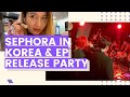 Sephora Opening in Korea | FREE Gift Bag | EP Release Party VLOG