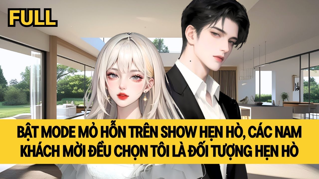 [FULL] HÓA CHIẾN THẦN MỎ HỖN, CÁC NAM KHÁCH MỜI ĐỀU MUỐN CÙNG TÔI HẸN HÒ