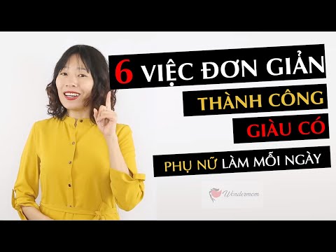 Video: Cách Truyền Cảm Hứng để Phụ Nữ Thành Công Và Giàu Có