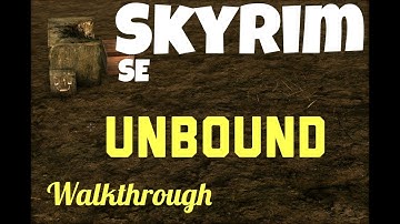 Skyrim SE: Unbound Walkthrough