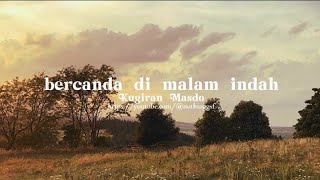 Kugiran Masdo - Bercanda Di Malam Indah (lirik/lyrics video) | nothinggsf
