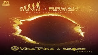 Vini Vici vs. Bryan Kearney - We Are The Creators (Vibe Tribe & Spade Remix)