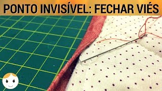 COMO FECHAR VIÉS COM PONTO INVISÍVEL – COSTURA INICIANTE