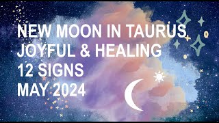 New Moon in Taurus May 2024 PLEASANT NEW BEGINNINGS 12 Signs