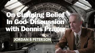 On Claiming Belief In God  Discussion with Dennis Prager