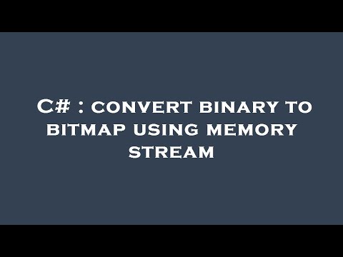 C# : convert binary to bitmap using memory stream