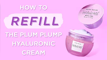 How to Refill Your Plum Plump Hyaluronic Cream | Glow Recipe