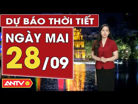 Latest weather forecast for September 28: Sunny weather in Northern and Central regions | ANTV
