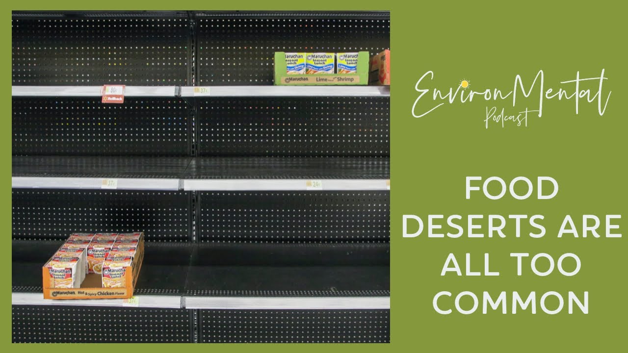 What is a Food Desert? | EnvironMental Podcast – Food & Agriculture