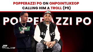 Popperazzi Po On OnPointLikeOP Calling Him A TROLL (P9)