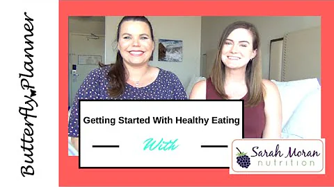 Getting Started With Healthy Eating With Sarah Mor...